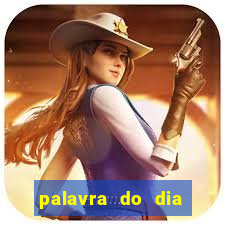 palavra do dia jogo contexto